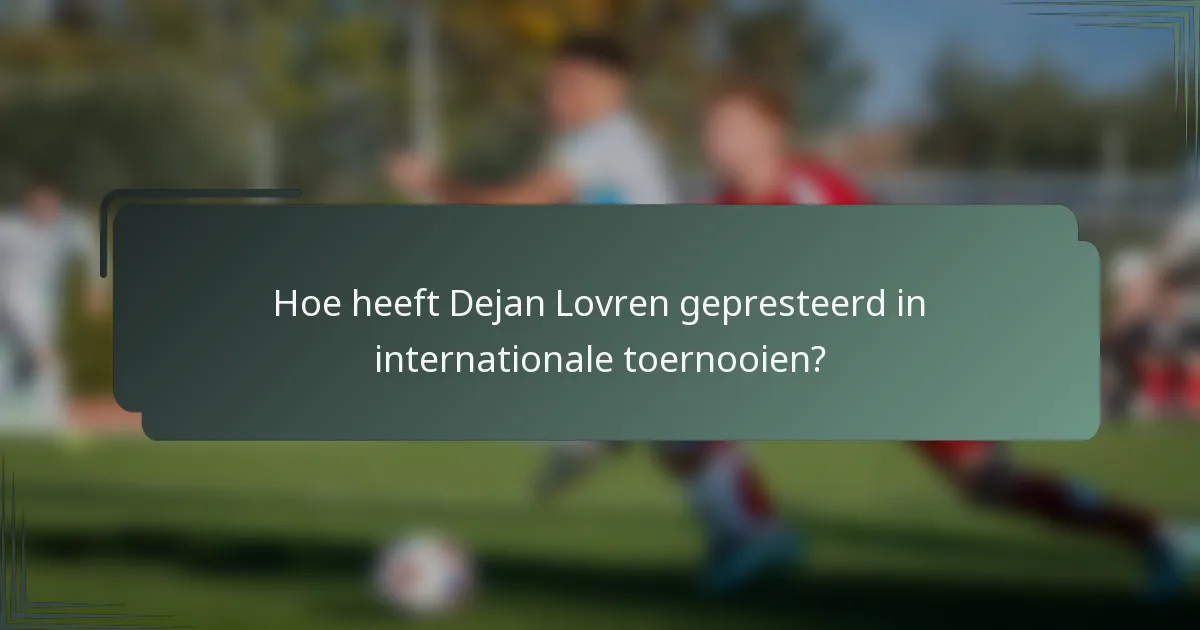 Hoe heeft Dejan Lovren gepresteerd in internationale toernooien?