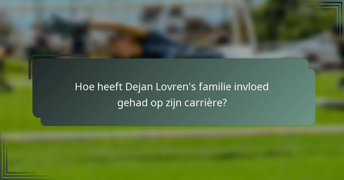 Hoe heeft Dejan Lovren's familie invloed gehad op zijn carrière?