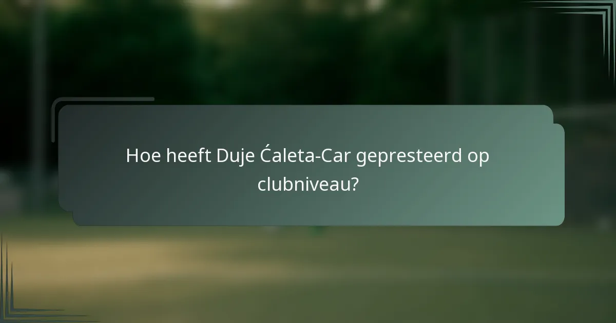 Hoe heeft Duje Ćaleta-Car gepresteerd op clubniveau?
