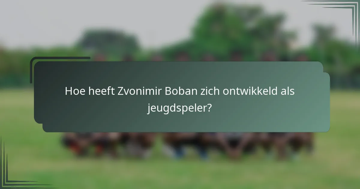 Hoe heeft Zvonimir Boban zich ontwikkeld als jeugdspeler?