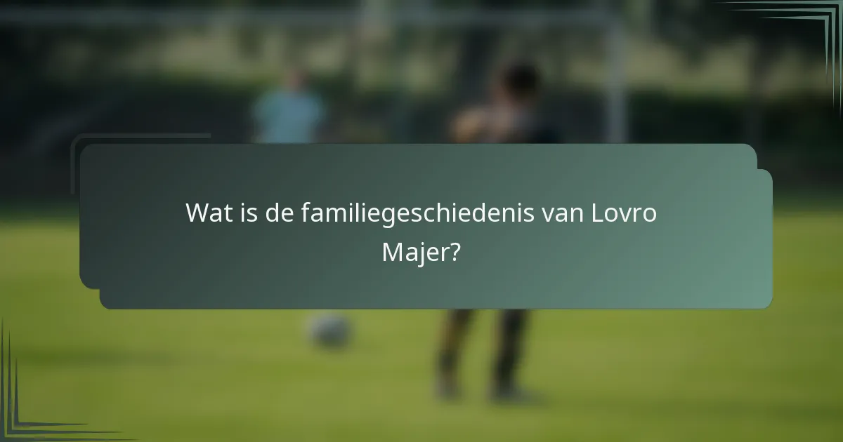 Wat is de familiegeschiedenis van Lovro Majer?