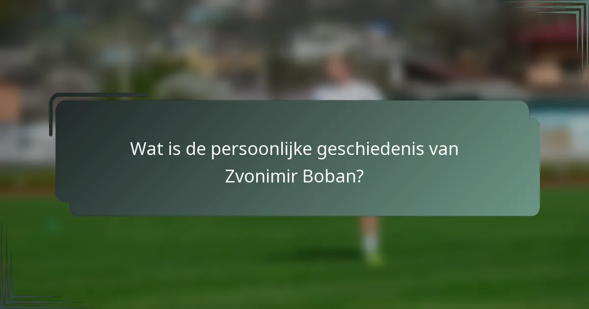 Wat is de persoonlijke geschiedenis van Zvonimir Boban?