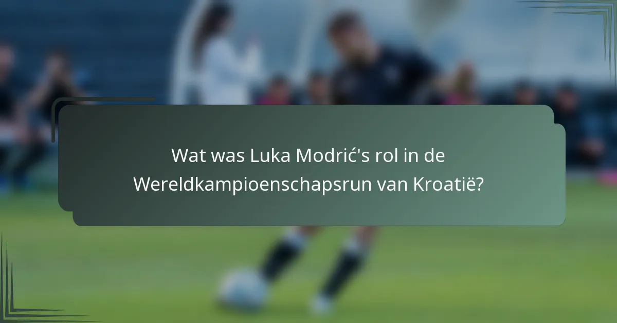 Wat was Luka Modrić's rol in de Wereldkampioenschapsrun van Kroatië?
