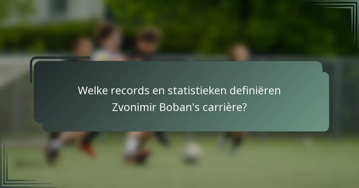 Welke records en statistieken definiëren Zvonimir Boban's carrière?